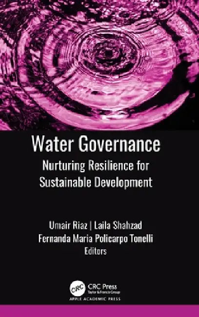 Water Governance: Nurturing Resilience for Sustainable Development by Umair Riaz, Laila Shahzad, Fernanda Maria Policarpo Tonelli