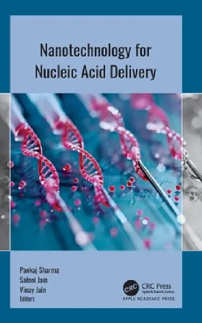 Nanotechnology for Nucleic Acid Delivery by Pankaj Sharma, Saloni Jain, Vinay Jain