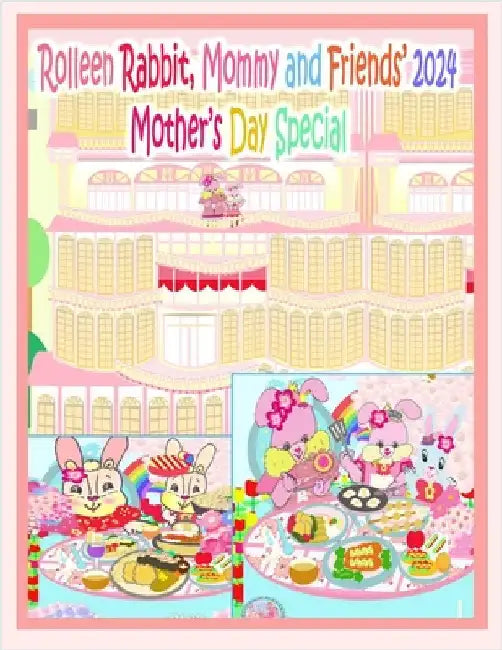 Rolleen Rabbit, Mommy and Friends' 2024 Mother's Day Special: Our Mommys, Our VIPs by H, Rowena