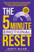 The 5-Minute Emotional Reset: Simple Tools to Calm Anxiety, Stop Overwhelm, and Master Emotional Regulation Without Complicated Therapy Techniques by Scott Allan
