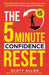 The 5-Minute Confidence Reset: A Practical Guide for ADHD Adults to Build Confidence, Manage Rejection Sensitive Dysphoria, and Stop Masking by Scott Allan
