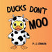 Ducks Don't Moo by Kimm Reid