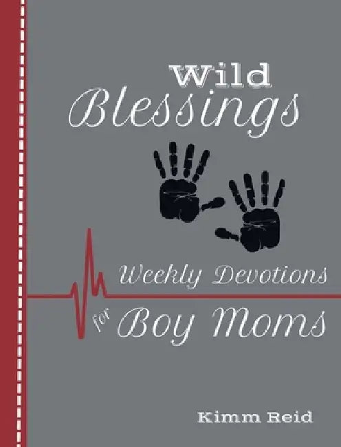 Wild Blessings: Daily Devotions for Boy Moms by Kimm Reid