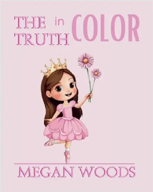 The Truth in Color by Woods, Megan