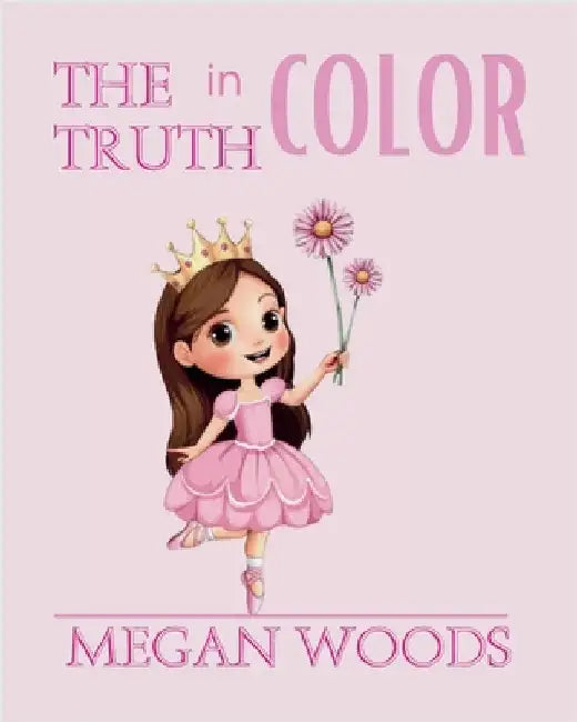 The Truth in Color by Woods, Megan