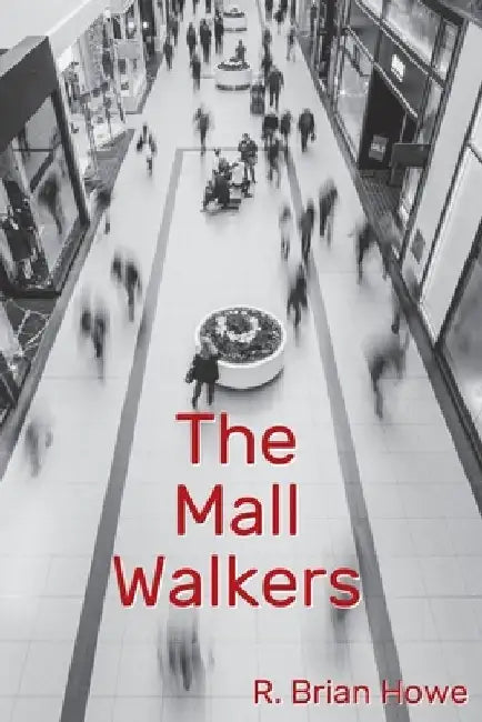 The Mall Walkers by R. Brian Howe