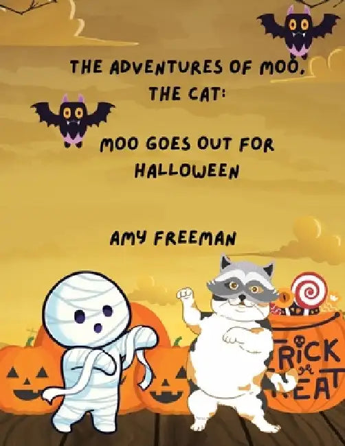 The Adventures of Moo, The Cat: Moo Goes Out For Halloween by Amy Freeman