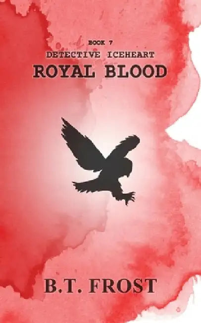 Detective Iceheart: Royal Blood by Frost, B. T.