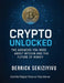 Crypto Unlocked: The Answers You Need About BITCON and The Future Of MONEY by Derrick Sekiziyivu