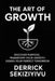 The Art of Growth: Discover Purpose, Transform Your Identity, and Design Your Perfect Tomorrow by Derrick Sekiziyivu