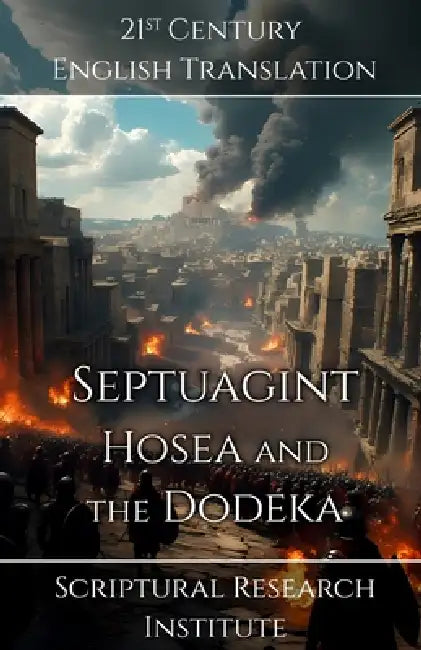 Septuagint: Hosea and the Dodeka by Scriptural Research Institute