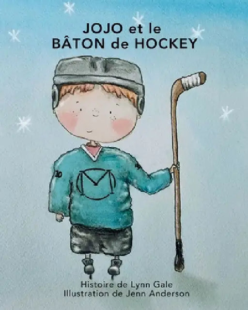 JOJO et le BÂTON de HOCKEY by Lynn Gale, Jenn Anderson, Valerie Gaudet