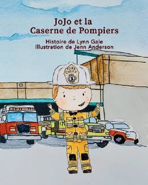 JoJo et la Caserne de Pompiers by Lynn Gale, Jenn Anderson, Valerie Gaudet