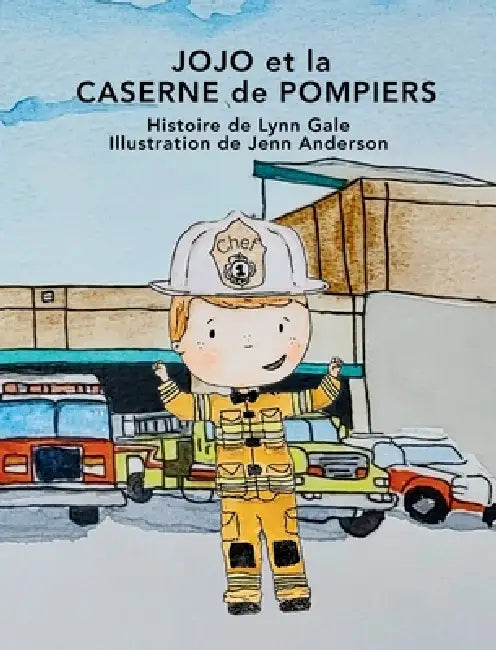 JOJO et la CASERNE de POMPIERS by Lynn Gale, Jenn Anderson, Valerie Gaudet
