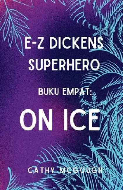 E-Z Dickens Superhero Buku 4 Indonesian Edition: On Ice by McGough, Cathy