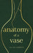 Anatomy of a Vase by Nurcan Candemir