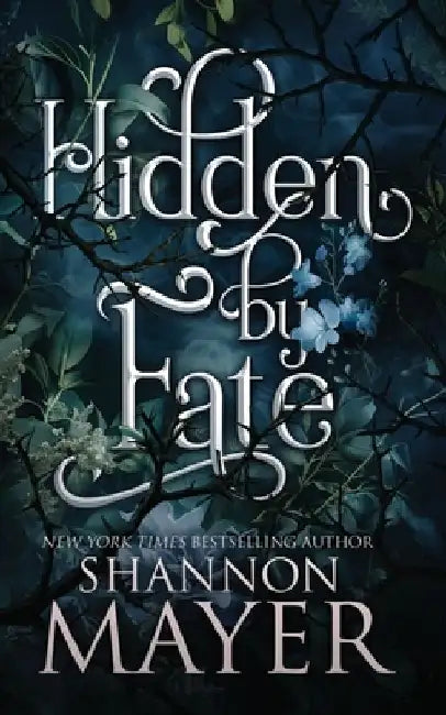Hidden by Fate by Shannon Mayer