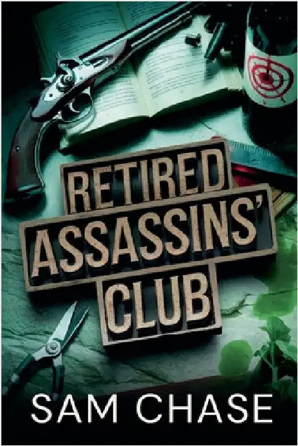 Retired Assassins' Club by Chase, Sam