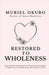 Restored to Wholeness by Muriel Okubo