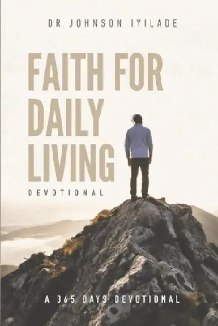 Faith for Daily Living Devotional by Johnson Iyilade