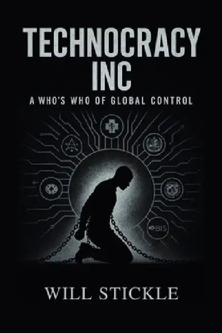 Technocracy Inc, A Who's Who of Global Control by Will Stickle