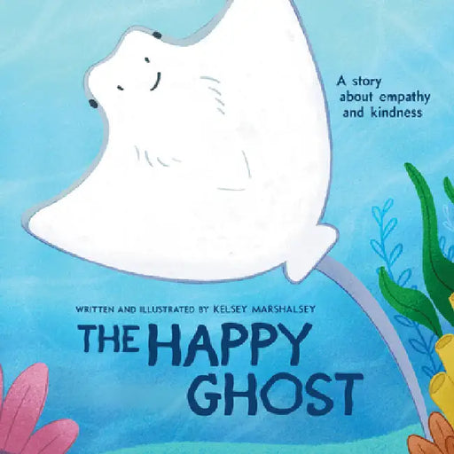The Happy Ghost by Kelsey Marshalsey, Jenna Whittle