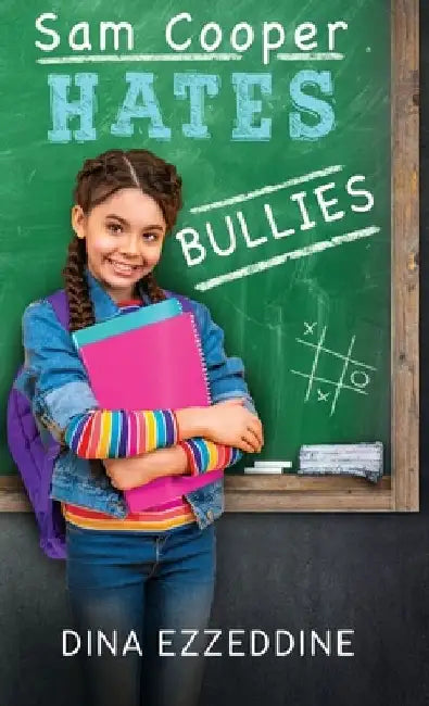 Sam Cooper Hates Bullies: One Girl's Mission to Stop Bullying With Kindness by Dina Ezzeddine