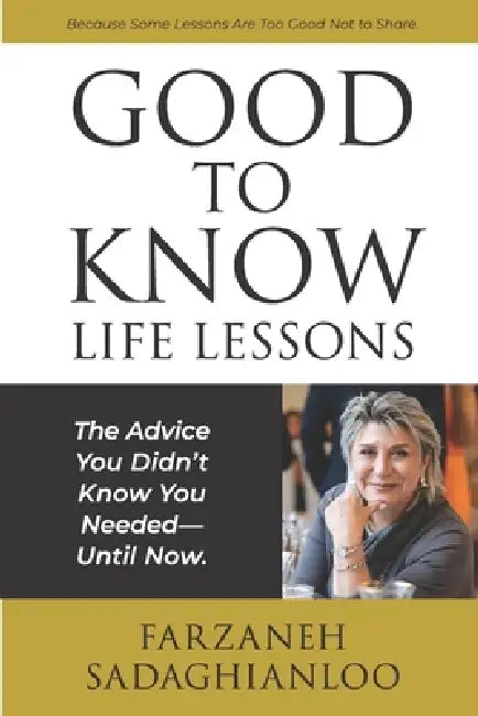 Good to Know: Life Lessons by Farzaneh Sadaghianloo