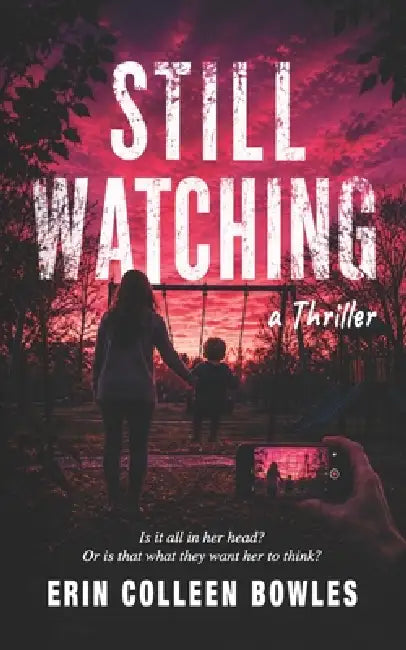 Still Watching by Erin Colleen Bowles