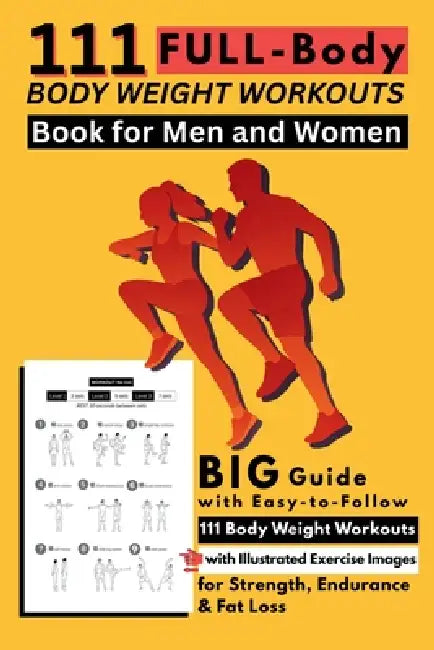 111 Full-Body Body Weight Workouts Book for Men and Women: Big Guide with Easy-to-Follow 111 Body Weight Workouts with Illustrated Exercise Images for by Be Bull Publishing, Mauricio Pauline Vasquez