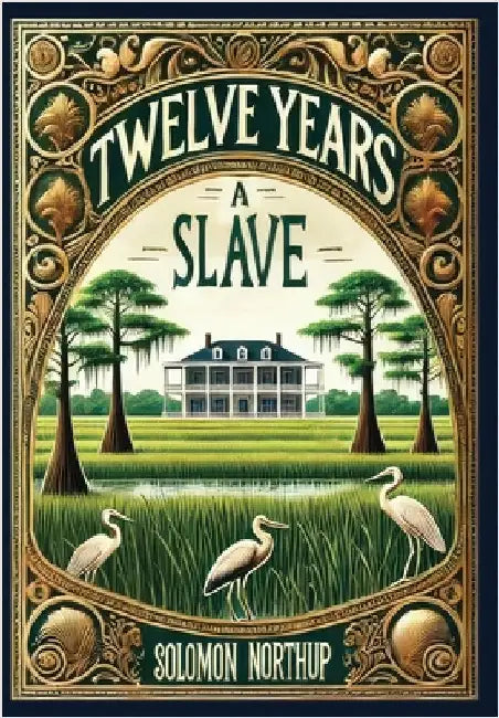Twelve Years a Slave (Collector's Edition) (Laminated Hardback with Jacket) by Northup, Solomon
