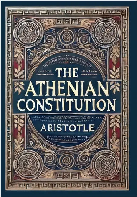 The Athenian Constitution (Collector's Edition) (Laminated Hardback with Jacket) by Aristotle