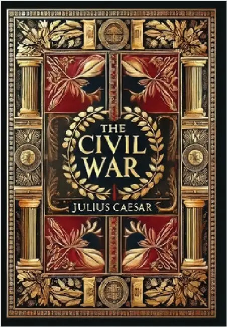 The Civil War (Collector's Edition) (Laminated Hardback with Jacket) by Caesar, Julius