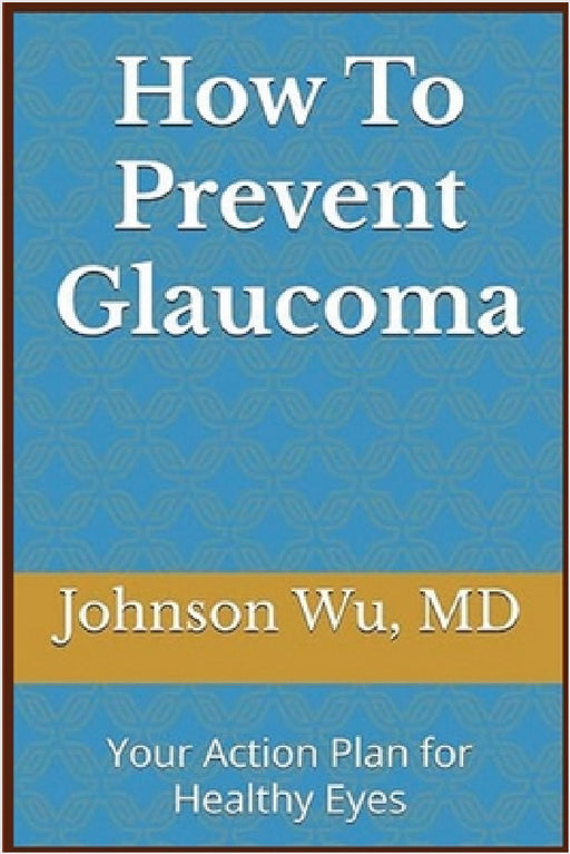 How To Prevent Glaucoma by Johnson Wu