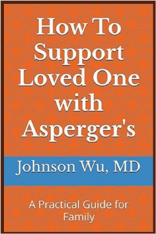 How To Support Loved One with Asperger's by Johnson Wu