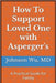 How To Support Loved One with Asperger's by Johnson Wu