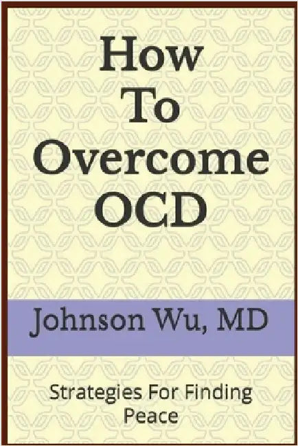 How To Overcome OCD by Wu, Johnson