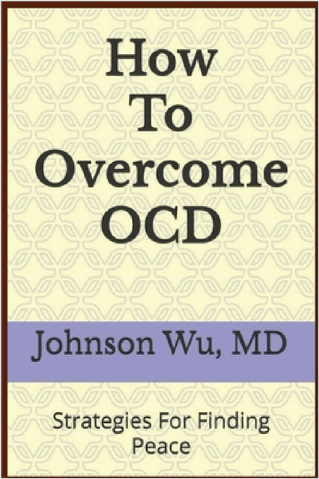 How To Overcome OCD by Johnson Wu