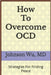How To Overcome OCD by Wu, Johnson
