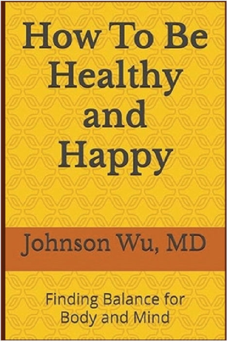 How To Be Healthy and Happy by Johnson Wu