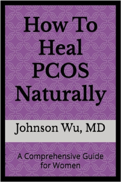 How to Heal PCOS Naturally by Johnson Wu