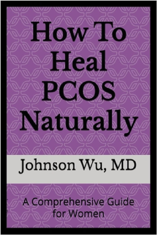 How to Heal PCOS Naturally by Johnson Wu