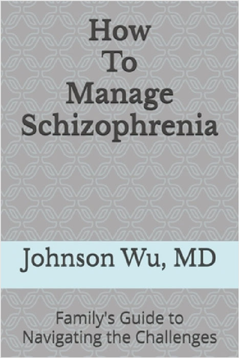 How To Manage Schizophrenia by Johnson Wu