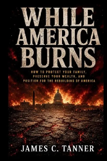 While America Burns by James C. Tanner