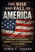 The Rise and Fall of America: History's Warning: America in the Crosshairs of Collapse by James C. Tanner
