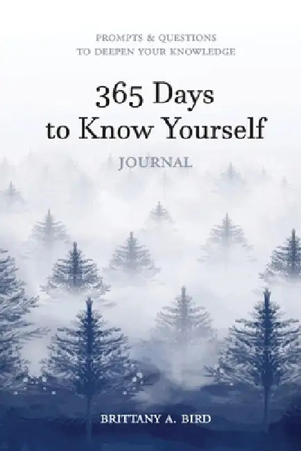 365 Days to Know Yourself by Brittany A. Bird