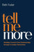 Tell Me More: Building Trusted Client Relationships through Everyday Interactions by Deb Feder