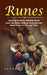 Runes: Learning Guide for Reading Runes (Learn the Realms of Runes Divination and Magic From a-z+ Tips and Tricks) by Jeffery Taylor