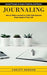 Journaling: Journal Prompts to Inspire Creativity and Passion (How to Write a Journal in a Way That Improves Every Aspect of Your by Christy Rondon