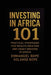 Investing in Africa 101: Practical Strategies for Wealth Creation and Legacy Building in Africa by Emmanuel Bope, Solange Bope